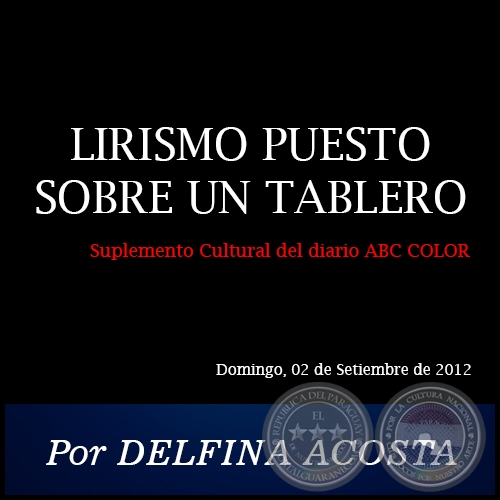 LIRISMO PUESTO SOBRE UN TABLERO - Por DELFINA ACOSTA - Domingo, 02 de Setiembre de 2012